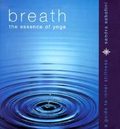 Breath; The Essence of Yoga: A Guide for Inner Stillness cover