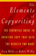 The Elements of Copywriting: The Essential Guide to Creating Copy That Gets the Results You Want cover