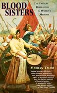 Blood Sisters: The French Revolution in Women's Memory cover