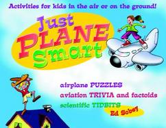 Just Plane Smart Activities for Kids in the Air and on the Ground cover