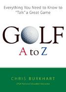 Golf A to Z Everything You Need to Know to Talk a Great Game cover