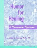 Humor for Healing A Therapeutic Approach cover