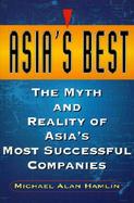 Asia's Best: The Myth and Reality of Asia's Most Successful Companies cover