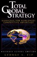 Total Global Strategy: Managing for Worldwide Competitive Advantage cover
