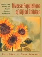 Diverse Populations of Gifted Children Meeting Their Needs in the Regular Classroom and Beyond cover