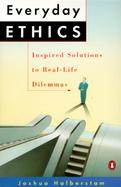 Everyday Ethics Inspired Solutions to Real-Life Dilemmas cover