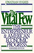 The Vital Few The Entrepreneur and American Economic Progress cover