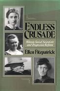 Endless Crusade Women Social Scientists and Progressive Reform cover