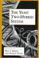 The Yeast Two-Hybrid System cover