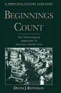 Beginnings Count The Technological Imperative in American Health Care cover