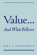 Value...and What Follows cover