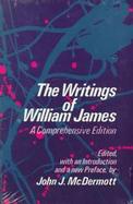 The Writings of William James A Comprehensive Edition, Including an Annotated Bibliography Updated Through 1977 cover