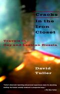 Cracks in the Iron Closet Travels in Gay and Lesbian Russia cover