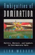 Ambiguities of Domination Politics, Rhetoric, and Symbols in Contemporary Syria cover