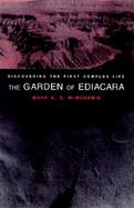 The Garden of Ediacara Discovering the First Complex Life cover