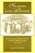 Strangers in the Land of Paradise The Creation of an African American Community in Buffalo, New York, 1900-1940 cover