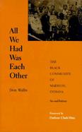 All We Had Was Each Other The Black Community of Madison, Indiana  An Oral History of the Black Community of Madison, Indiana cover