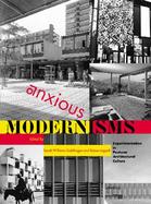 Anxious Modernisms Experimentation in Postwar Architectural Culture cover
