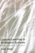 Layered Learning in Multiagent Systems A Winning Approach to Robotic Soccer cover