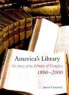 America's Library The Story of the Library of Congress, 1800-2000 cover