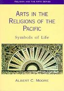 Arts in the Religions of the Pacific Symbols of Life cover