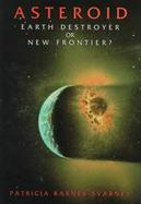 Asteroid: Earth Destroyer or New Frontier? cover