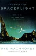 The Dream of Spaceflight: Essays on the Near Edge of Infinity cover