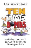Ten Time Bombs Defusing the Most Explosive Pressures Teenagers Face cover
