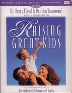 Raising Great Kids For Parents Of Preschoolers A Comprehensive Guide To Parenting With Grace And Truth cover