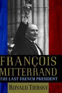 Francois Mitterand The Last French President cover