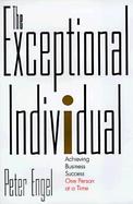 The Exceptional Individual: Achieving Business Success One Person at a Time cover