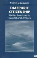 Diasporic Citizenship: Haitian Americans in Transnational America cover