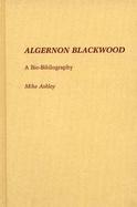Algernon Blackwood: A Bio-Bibliography cover