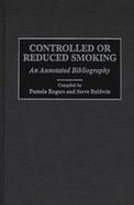 Controlled or Reduced Smoking An Annotated Bibliography cover