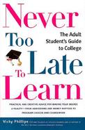 Never Too Late to Learn: The Adult Student's Guide to College cover