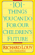101 Things You Can Do for Our Children's Future cover