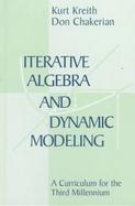 Iterative Algebra and Dynamic Modeling A Curriculum for the Third Millennium cover