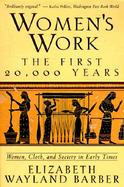 Women's Work The First 20,000 Years  Women, Cloth, and Society in Early Times cover