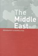The Middle East Geography and Geopolitics cover