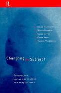 Changing the Subject Psychology, Social Regulation and Subjectivity cover
