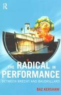 The Radical in Performance Between Brecht and Baudrillard cover