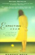 Expecting Adam A True Story of Birth, Rebirth, and Everyday Magic cover