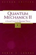 Quantum Mechanics II: A Second Course in Quantum Theory, 2nd Edition cover