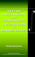 Vector Integration and Stochastic Integration in Banach Spaces cover
