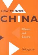 How to Enter China Choices and Lessons cover