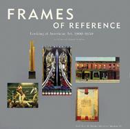 Frames of Reference Looking at American Art, 1900-1950  Works from the Whitney Museum of American Art cover