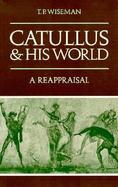 Catullus and His World: A Reappraisal cover