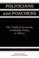 Politicians and Poachers The Political Economy of Wildlife Policy in Africa cover