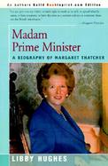 Madam Prime Minister A Biography of Margaret Thatcher cover
