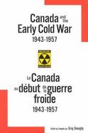 Canada and the Early Cold War 1943-1957/Le Canada Au Debut De LA Guerre Froide, 1943-1957 cover